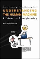 Understanding the Human Machine: A Primer for Bioengineering 9812560432 Book Cover