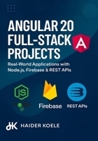 Angular 20 Full-Stack Projects: Real-World Applications with Node.js, Firebase & REST APIs (The Angular 20 Series: From Fundamentals to Full-Stack Mastery) B0FNRW6X95 Book Cover
