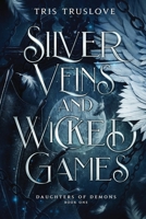 Silver Veins and Wicked Games: An Angels / Demons Fantasy Romance (Daughters of Demons) 103699581X Book Cover