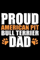 Proud American Pit Bull Terrier Dad: Cool American Pit Bull Terrier Dog Dad Journal Notebook - Funny American Pit Bull Terrier Dog Notebook - American Pit Bull Terrier Owner Gifts. 6 x 9 in 120 pages 1674763670 Book Cover