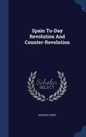 Spain To-Day Revolution And Counter-Revolution 1340106477 Book Cover