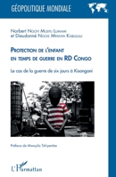 Protection de l'enfant en temps de guerre: en RD Congo Le cas de la guerre de six jours à Kisangani (Géopolitique Mondiale) (French Edition) 234315659X Book Cover