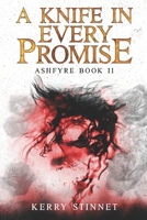 A Knife in Every Promise (Ashfyre Quintet) B0H1QQS79Q Book Cover