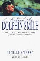 Behind the Dolphin Smile: One Man's Campaign to Protect the World's Dolphins 0912697792 Book Cover