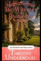 The Widower of Pemberley: An Elizabeth and Darcy Story (Mr. Underwood's Elizabeth & Darcy Stories) B0HC6MMVN2 Book Cover