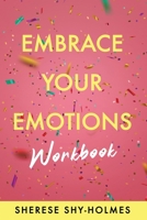 Embrace Your Emotions Workbook B0BTNZQRLM Book Cover