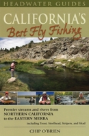 California's Best Fly Fishing: Premier Streams and Rivers from Northern California to the Eastern Sierra 1934753033 Book Cover