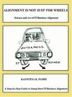 Alignment is not just for wheels - Science and Art of IT-Business Alignment 1847280706 Book Cover