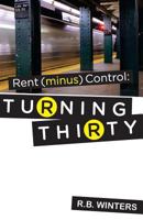 Rent (minus) Control: Turning Thirty 0615957277 Book Cover