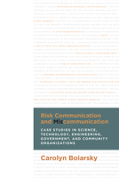Risk Communication and Miscommunication: Case Studies in Science, Technology, Engineering, Government, and Community Organizations 1607324660 Book Cover
