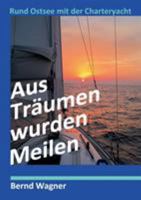 Aus Träumen wurden Meilen: Rund Ostsee mit der Charteryacht 3734741769 Book Cover