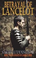 Betrayal Of Lancelot 1909220191 Book Cover