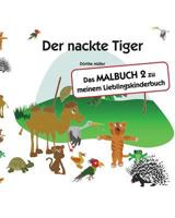 Der nackte Tiger: Das MALBUCH 2 zu meinem Lieblingskinderbuch 1983575712 Book Cover