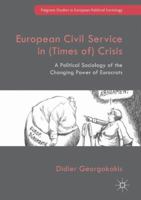 European Civil Service in (Times Of) Crisis: A Political Sociology of the Changing Power of Eurocrats 3319517910 Book Cover