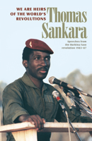We Are the Heirs of the World's Revolutions. Speeches from the Burkina Faso revolution 1983-87. (2nd Edition)