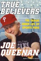 True Believers: The Tragic Inner Life of Sports Fans 0312423217 Book Cover