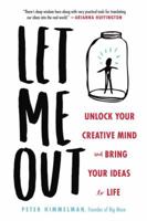Let Me Out: Unlock Your Creative Mind and Bring Your Ideas to Life 0143110950 Book Cover
