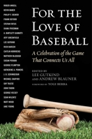 For the Love of Baseball: A Celebration of the Game That Connects Us All 1510702733 Book Cover