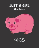 Just A Girl Who Loves Pigs: Blank NoteBook - Journal to Write In, Funny Gifts for Pigs Lover 1677406143 Book Cover