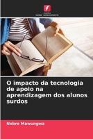 O impacto da tecnologia de apoio na aprendizagem dos alunos surdos (Portuguese Edition) 6208602645 Book Cover