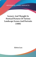 Scenery And Thought In Poetical Pictures Of Various Landscape Scenes And Portraits 1437108369 Book Cover