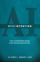 AI with Intention: The Leadership Guide for Higher Education 1662972024 Book Cover
