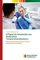O Papel da Ortodontia nas Disfunções Temporomandibulares: Desvendando os mitos por trás do tratamento ortodôntico 6139617820 Book Cover