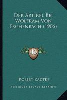 Der Artikel Bei Wolfram Von Eschenbach (1906) 1167441052 Book Cover