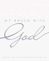 My Brush with God 1462736785 Book Cover