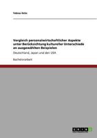Vergleich personalwirtschaftlicher Aspekte unter Ber�cksichtung kultureller Unterschiede an ausgew�hlten Beispielen: Deutschland, Japan und den USA 3640888723 Book Cover