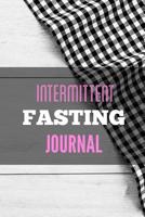 Intermittent Fasting Journal: You Can Daily Track Your Food & Water Plus Goals Log 1099269105 Book Cover