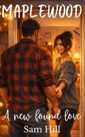 MAPLEWOOD A New Town Love: A Small Town Love Story, New To Town B0GFWVGX3G Book Cover