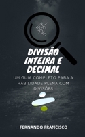 Divisão inteira e decimal: Um guia completo para a habilidade plena com divisões (Portuguese Edition) B0CSNZ5ZK2 Book Cover