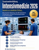 Zusatzweiterbildung Intensivmedizin 2026-2027: Souverän zur mündlichen Prüfung – Mit praxisnahen Falltrainings, über 800 kommentierten Prüfungsfragen ... für die Intensivmedizin (German Edition) B0HG9TL97X Book Cover