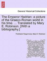 The Emperor Hadrian: A Picture of the Graeco-Roman World in His Time 1018053999 Book Cover