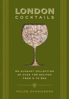 London Cocktails: Over 100 Recipes Inspired by the Heart of Britannia 160433956X Book Cover