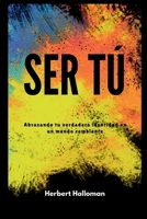 SER TÚ: Abrazando tu verdadera identidad en un mundo cambiante (Spanish Edition) B0FNKJMMMC Book Cover