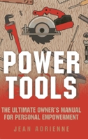 Power Tools: The Ultimate Owner's Manual For Personal Empowerment 1780995199 Book Cover