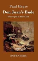 Don Juan's Ende : Trauerspiel in fünf Akten (German Edition) 1482579545 Book Cover