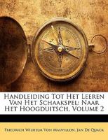 Handleiding Tot Het Leeren Van Het Schaakspel: Naar Het Hoogduitsch, Volume 2 114863133X Book Cover