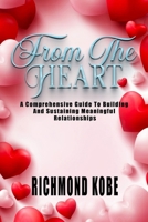 From the Heart: A Comprehensive Guide to Building and Sustaining Meaningful Relationships B0CDK74TVF Book Cover