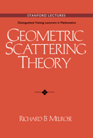 Geometric Scattering Theory (Stanford Lectures: Distinguished Visiting Lecturers in Mathematics)