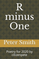 R minus One: Poetry for 2020 by citizenpete B088N91K54 Book Cover