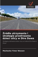 Zródla utrzymania i strategie przetrwania dzieci ulicy w Dire Dawa: Strategie przetrwania dzieci ulicy w miescie Dire Dawa w Etiopii (Polish Edition) 6208746027 Book Cover