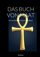 Das Buch Von Maat: Das Vermächtnis des Hermes Trismegistos 1458352536 Book Cover