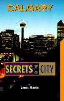 Calgary: Secrets of the City 1551521113 Book Cover