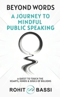 Beyond Words: A Journey to Mindful Public Speaking: A Quest to Touch the Hearts, Minds & Souls of Billions 3889535615 Book Cover