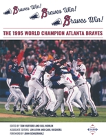 Braves Win! Braves Win! Braves Win!: The 1995 World Champion Atlanta Braves (The SABR Baseball Library) 1970159235 Book Cover