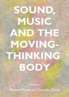 Sound, Music and the Moving-Thinking Body 1443852317 Book Cover