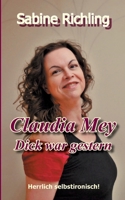 Claudia Mey - Dick war gestern: Herrlich selbstironisch! 3751931546 Book Cover